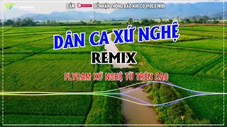 LK NONSTOP DÂN CA XỨ NGHỆ REMIX - XỨ NGHỆ NỖI NHỚ TRONG TÔI REMIX || NHẠC NGHE TRÊN XE CỰC CĂNG...