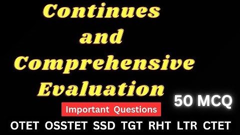 Continues and Comprehensive Evaluation Pedagogy 50 MCQ CCE in Education