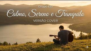 Miniatura do vídeo Calm, Serene and Tranquil - Grupo Elos - Cover Version - Male Vocals no canal Eliel Lança no YouTube