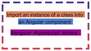 Import an instance of a class into an Angular component