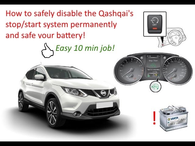 Qashqai disabling the stop start system safely and permanently 