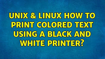 Unix & Linux: How to print colored text using a black and white printer?