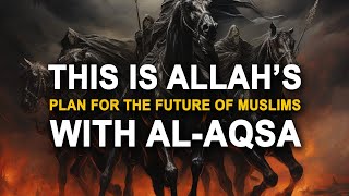 This is Allah's Plan for The Future with Muslims (WITH AL-AQSA)