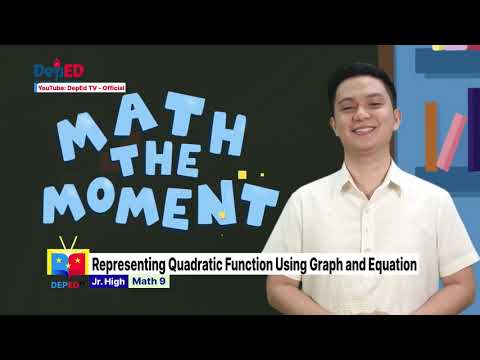 Grade 9 MATHEMATICS QUARTER 1 EPISODE 12 (Q1 EP12): Representing Quadratic Function Using Graph and Equation