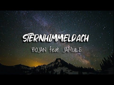 BOJAN feat. JAMULA - STERNHIMMELDACH - LIEDTEXTE (LYRICS)