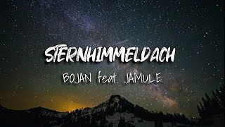BOJAN feat. JAMULA - STERNHIMMELDACH - LIEDTEXTE (LYRICS)