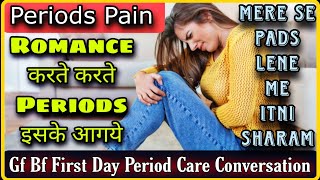 First Day Of Periods Conversation | She Had Her Periods in Romance Time |  Bad Timing | Mr.Loveboy