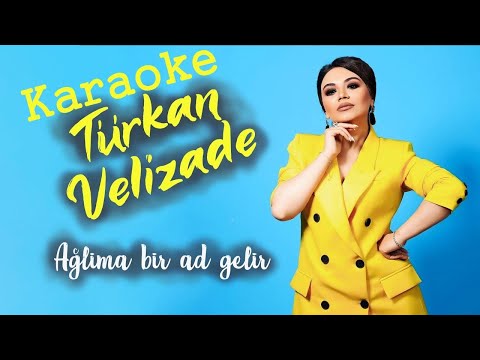 Turkan Velizade - Aglima Bir Ad Gelir Karaoke Minus