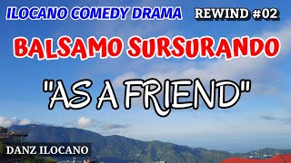 BALSAMO SURSURANDO | AS A FRIEND | ILOCANO COMEDY DRAMA | REWIND 02