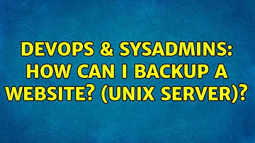 DevOps & SysAdmins: How can I backup a website? (Unix server)? (2 Solutions!!)