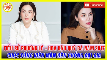 Tiểu Sử Hoa Hậu Phương Lê - Hoa Hậu Quý Bà Năm 2017