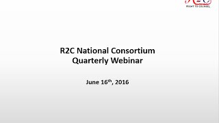 R2C National Consortium Quarterly Webinar (June 2016)