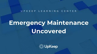Understanding Emergency Maintenance: A Comprehensive Guide by UpKeep