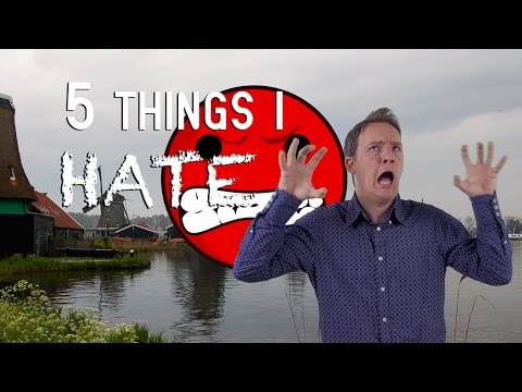 5 Things I Hate About Holland!