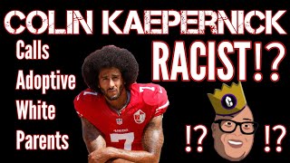 The King Churro Chronicles: Colin Kaepernick Calls Adoptive Parents Racist!?