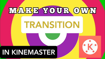 How to make your own TRANSITION using kinemaster|Circle after effect transition|KINEMASTER TUTORIAL|