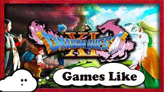 6 Games Like Dragon Quest XI (While We Wait for Dragon Quest 12)