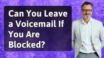 Can You Leave a Voicemail If You Are Blocked?