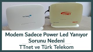 Modem Sadece Power Led Yanma Sorunu Nedeni | TTnet ve Türk Telekom