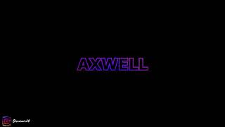 Axwell- NobodyElse[[Extended]] Lyric