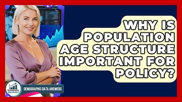 Why Is Population Age Structure Important For Policy? - Demographic Data Answers