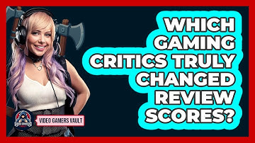 Which Gaming Critics Truly Changed Review Scores? - Video Gamers Vault