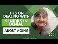 How To Deal With Seniors In Denial About Aging