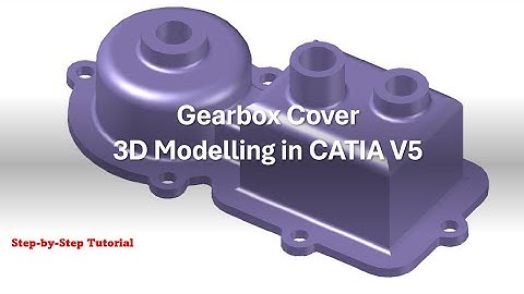 Gearbox Cover 3D Modeling in CATIA V5 | Step-by-Step Tutorial