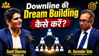 Downline की Dream Building कैसे करें? | Dr.Surender Vats | Sunil Sharma