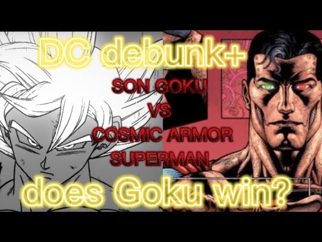 SON GOKU VS COSMIC ARMOR SUPERMAN. why Goku solos DC?? DC massive Debunks (not even hyperversal) class=