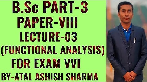 B.Sc part-3 MATHEMATICS LNMU QUESTION BANK SOLUTIONS PAPER-VIII LECTURE-03 (FUNCTIONAL ANALYSIS)😊