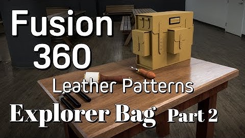 Fusion 360 Leather Patterns - Advanced Sheet Metal - Explorer Bag Part 2