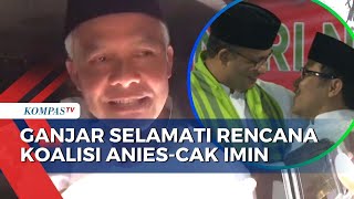 Selain Ucapkan Selamat, Ini Respons Ganjar Pranowo soal Rencana Duet Anies Baswedan dan Cak Imin!