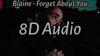 Blaine - Forget About You (8D Audio + Reverb)