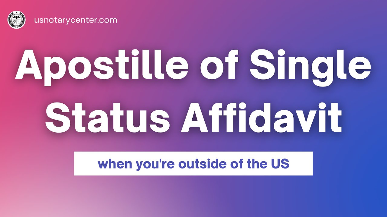 How to get an apostille of Single Status Affidavit when I'm outside of ...