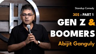 30S Part 1 - Gen Z Boomers Stand-Up Comedy By Abijit Ganguly