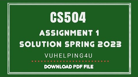 Cs504 Assignment 1 Solution Spring 2023/Cs504 Assignment 1/cs504/vuhelping4u