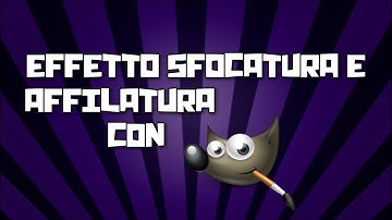 Gimp tutorial#2:sfocatura e nitidezza