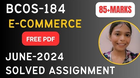 BCOS-184 E-COMMERCE SOLVED ASSIGNMENT | Free pdf | June 2024 | Dec-2024 | #ignousolvedassignment