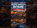 What Lies Beneath Rome’s Hidden Tomb City