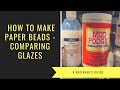 Comparing Paper Glazes and Varnishes - How to make paper Beads with Squeakerchimp