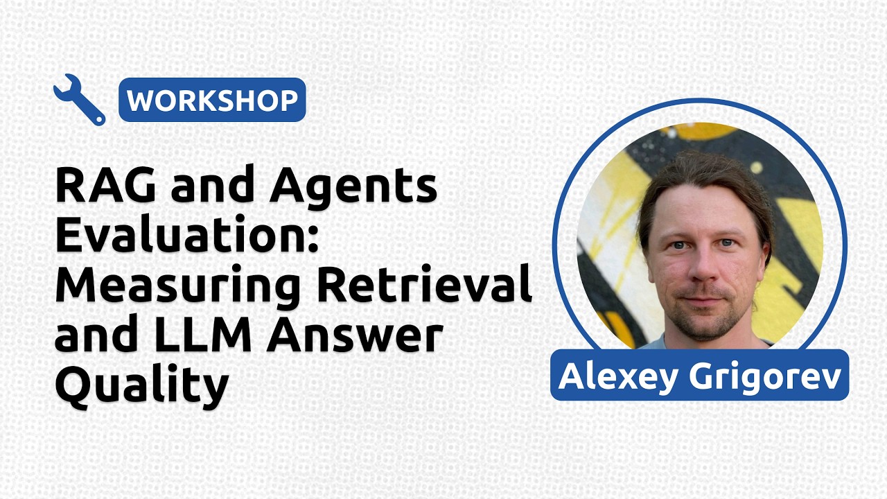 RAG and Agents Evaluation: Measuring Retrieval and LLM Answer Quality - Alexey Grigorev
