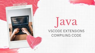Java VSCode Extensions - Compiling Java Code