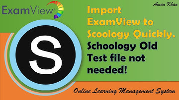 Importing ExamView Test to Schoology is as easy as ABC | without old test import