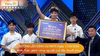 ĐƯỜNG LÊN ĐỈNH OLYMPIA Mới nhất Ngày 17\/03\/2024 Minh Toàn giành vòng nguyệt quế đầy thuyết phục