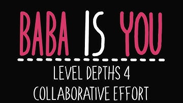 Baba Is You - Level Depths 4 - Collaborative effort - Solution