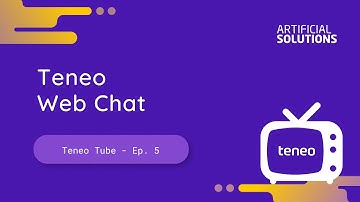 Ep.5 #TeneoTube | Teneo Web Chat
