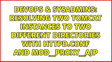 resolving two tomcat instances to two different directories with httpd.conf and mod_proxy_ajp