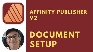 Affinity Publisher V2 - DOCUMENT SETUP