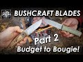 Part 2 bushcraft knivesfrom budget to bougie  the out of doors episode 8